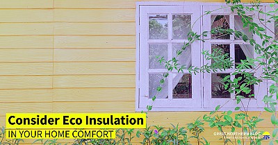 Consider Eco Insulation in Your Home Comfort