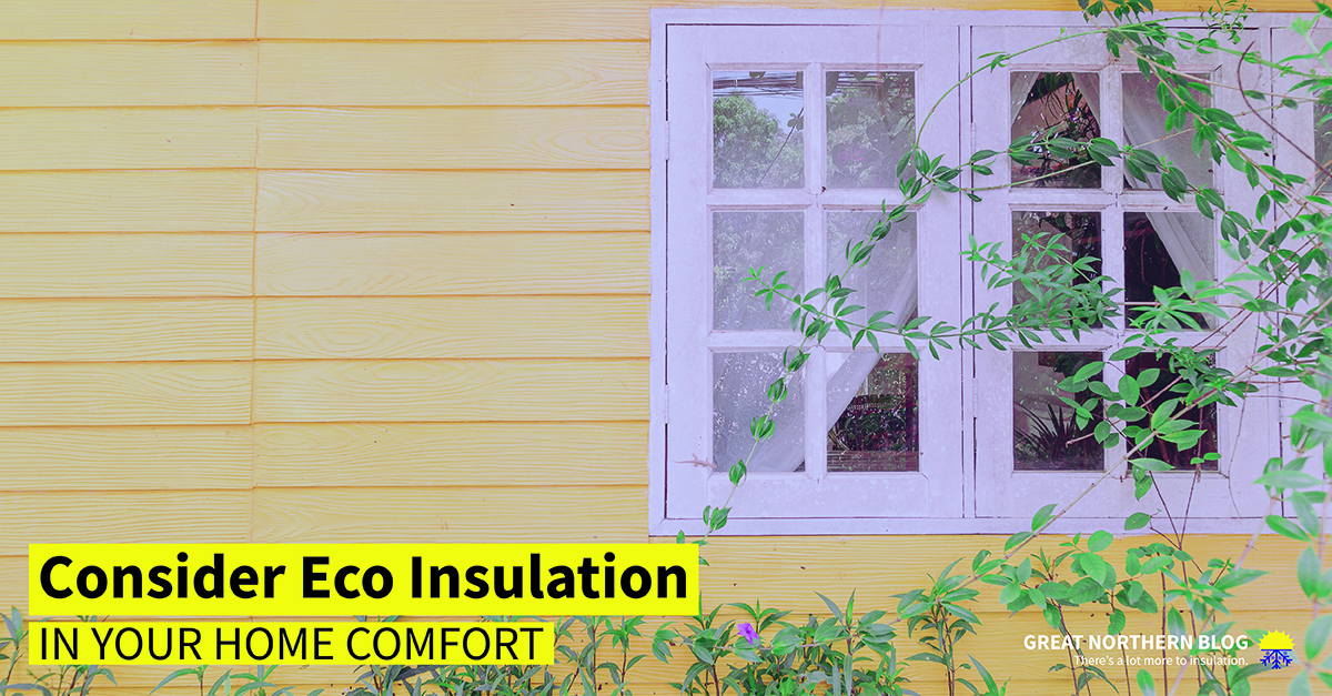 consider eco insulation in your home comfort