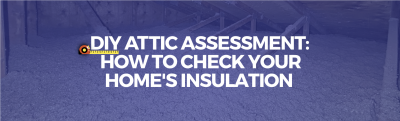 DIY Attic Assessment: How To Check Your Home's Insulation