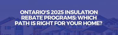 Ontario's 2025 Insulation Rebate Programs: Which Path Is Right for Your Home?