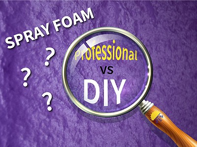 DIY Spray Foam vs.Â Hiring a Professional Contractor