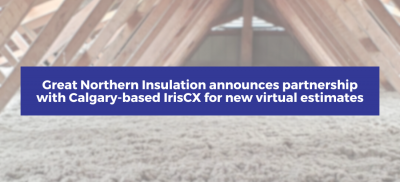 Great Northern Insulation announces partnership with Calgary-based IrisCX for new virtual estimates