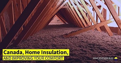 Canada, Home Insulation, and Improving Your Comfort