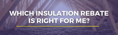 Which Insulation Rebate Is Right For Me?
