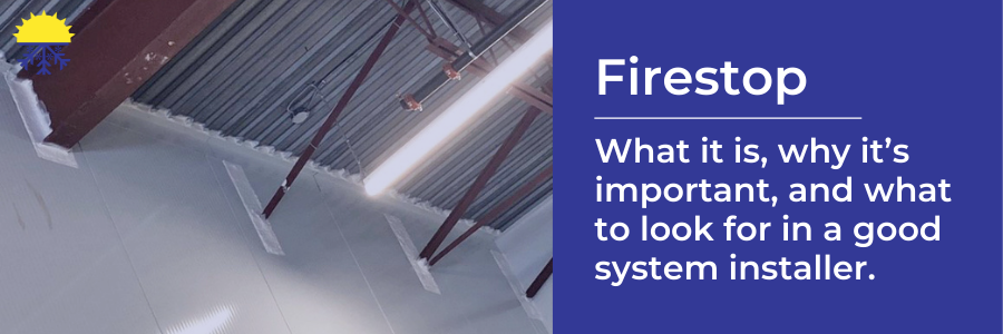 Firestopping: what it is, why it's important and what to look for in a good system installer.